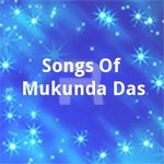 Songs Of Mukunda Das