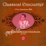 Classical Encounters - Pt.Hariprasad Chaurasia (Vol 2)